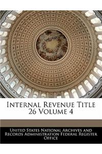 Internal Revenue Title 26 Volume 4