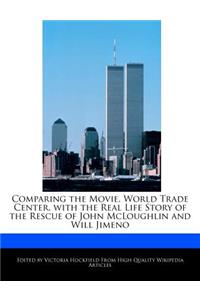 Comparing the Movie, World Trade Center, with the Real Life Story of the Rescue of John McLoughlin and Will Jimeno