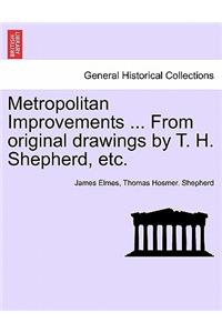 Metropolitan Improvements ... from Original Drawings by T. H. Shepherd, Etc.