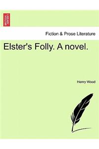 Elster's Folly. a Novel.