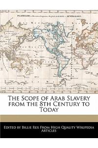 The Scope of Arab Slavery from the 8th Century to Today