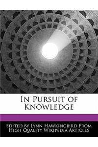 In Pursuit of Knowledge