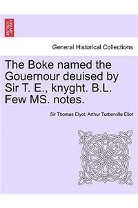 Boke Named the Gouernour Deuised by Sir T. E., Knyght. B.L. Few Ms. Notes.