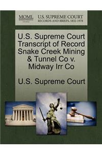 U.S. Supreme Court Transcript of Record Snake Creek Mining & Tunnel Co V. Midway Irr Co