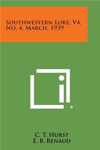 Southwestern Lore, V4, No. 4, March, 1939