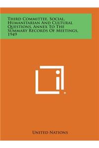 Third Committee, Social, Humanitarian and Cultural Questions, Annex to the Summary Records of Meetings, 1949