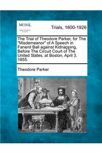 Trial of Theodore Parker, for the 