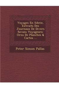 Voyages En Sib Rie, Extraits Des Journaux de Divers Savans Voyageurs