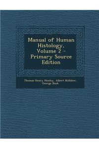 Manual of Human Histology, Volume 2