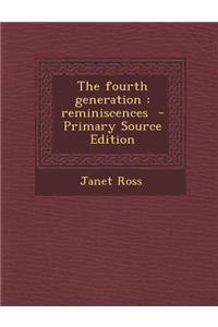 The Fourth Generation: Reminiscences