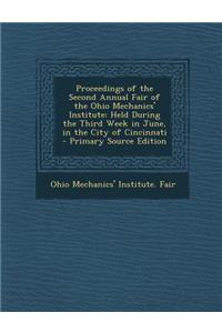 Proceedings of the Second Annual Fair of the Ohio Mechanics' Institute: Held During the Third Week in June, in the City of Cincinnati