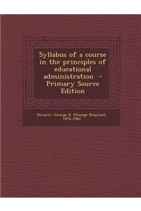 Syllabus of a Course in the Principles of Educational Administration