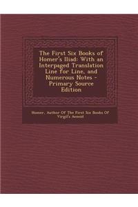 The First Six Books of Homer's Iliad