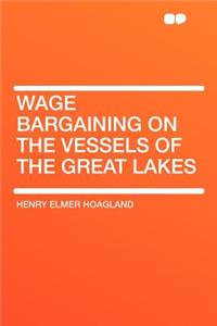 Wage Bargaining on the Vessels of the Great Lakes
