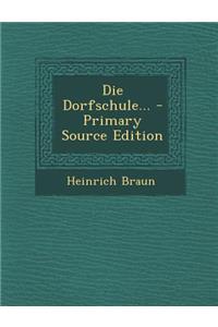 Die Dorfschule... - Primary Source Edition