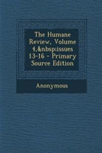 The Humane Review, Volume 4, Issues 13-16 - Primary Source Edition