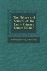 The Nature and Sources of the Law - Primary Source Edition