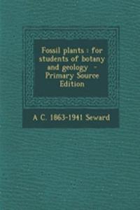 Fossil Plants: For Students of Botany and Geology