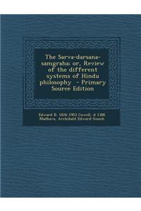 The Sarva-Darsana-Samgraha; Or, Review of the Different Systems of Hindu Philosophy - Primary Source Edition