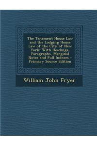 The Tenement House Law and the Lodging House Law of the City of New York