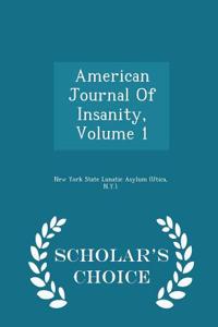 American Journal of Insanity, Volume 1 - Scholar's Choice Edition