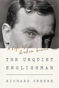 The Unquiet Englishman - A Life of Graham Greene