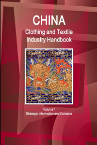 China Clothing and Textile Industry Handbook Volume 1 Strategic Information and Contacts