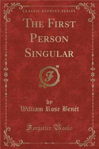 The First Person Singular (Classic Reprint)