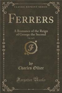 Ferrers, Vol. 2 of 3: A Romance of the Reign of George the Second (Classic Reprint)