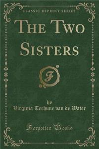 The Two Sisters (Classic Reprint)