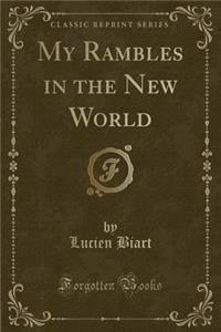 My Rambles in the New World (Classic Reprint)
