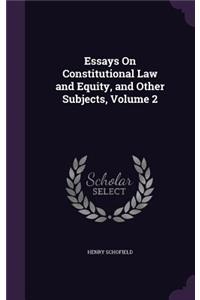 Essays On Constitutional Law and Equity, and Other Subjects, Volume 2