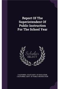 Report Of The Superintendent Of Public Instruction For The School Year