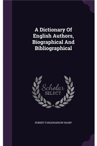 A Dictionary Of English Authors, Biographical And Bibliographical