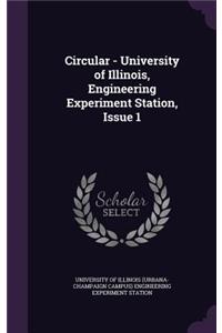 Circular - University of Illinois, Engineering Experiment Station, Issue 1