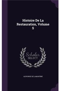 Histoire De La Restauration, Volume 5