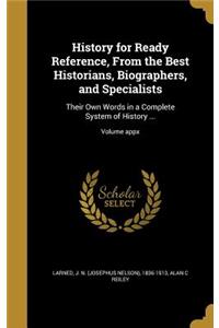 History for Ready Reference, From the Best Historians, Biographers, and Specialists