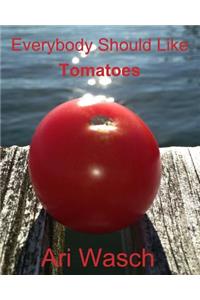 Everybody Should Like Tomatoes (Amazon copy)