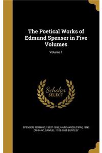 Poetical Works of Edmund Spenser in Five Volumes; Volume 1