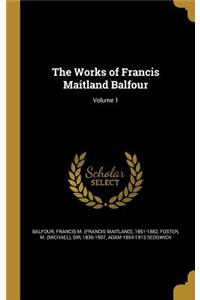 Works of Francis Maitland Balfour; Volume 1