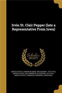 Irvin St. Clair Pepper (late a Representative From Iowa)