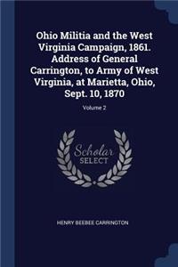 Ohio Militia and the West Virginia Campaign, 1861. Address of General Carrington, to Army of West Virginia, at Marietta, Ohio, Sept. 10, 1870; Volume 2