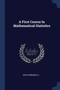 A First Course In Mathematical Statistics