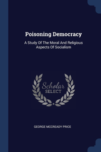 Poisoning Democracy