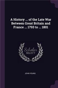 A History ... of the Late War Between Great Britain and France ... 1793 to ... 1801