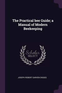 The Practical bee Guide; a Manual of Modern Beekeeping