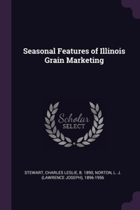 Seasonal Features of Illinois Grain Marketing