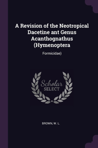 Revision of the Neotropical Dacetine ant Genus Acanthognathus (Hymenoptera