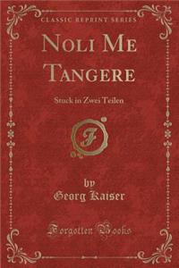 Noli Me Tangere: Stuck in Zwei Teilen (Classic Reprint)