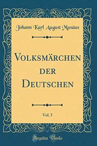 VolksmÃ¤rchen Der Deutschen, Vol. 5 (Classic Reprint)